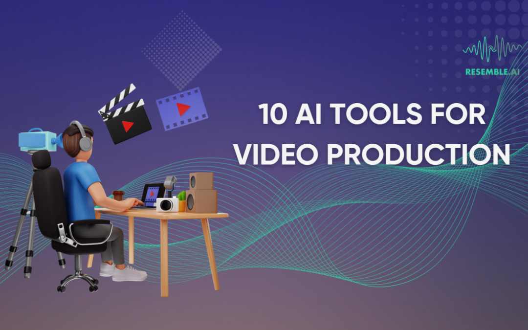 10 AI Tools for Video Production