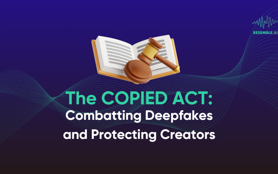 The COPIED ACT: Combatting Deepfakes and Protecting Creators